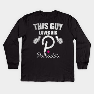 This Guy Loves His Polkadot DOT Coin Valentine Crypto Token Cryptocurrency Blockchain Wallet Birthday Gift For Men Women Kids Kids Long Sleeve T-Shirt